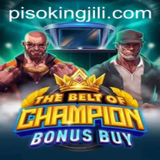 Discover the Exciting World of TheBeltOfChampionBonusBuy and the Phenomenon of PISO KING
